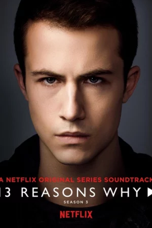 13 lý do tại sao (Phần 3) - 13 Reasons Why (Season 3)