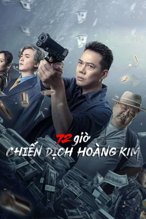 72 giờ: Chiến Dịch Hoàng Kim - 72 hour golden operation