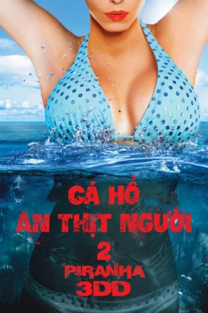 Cá Hổ Ăn Thịt Người 2-Piranha 3DD