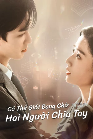 Cả Thế Giới Đang Chờ Hai Người Chia Tay - To Ship Someone