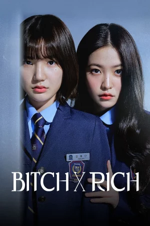 Chị Đại Học Đường-BITCH X RICH