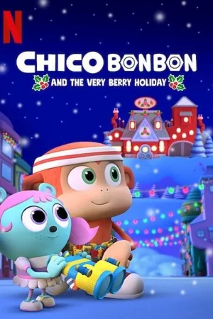 Chico Bon Bon và ngày lễ ngọt ngào - Chico Bon Bon and the Very Berry Holiday