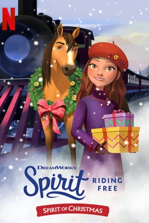 Chú ngựa Spirit - Tự do rong ruổi: Giáng sinh cùng Spirit - Spirit Riding Free: Spirit of Christmas