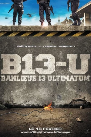 Đặc Khu B13: Tối Hậu Thư - Banlieue 13: Ultimatum - District 13: Ultimatum