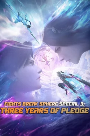 Đấu Phá Thương Khung Hẹn Ước Ba Năm - Fights Break Sphere Special 3: Three Years of Pledge