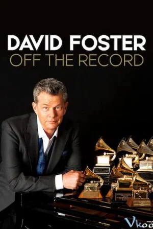 David Foster: Đằng sau những bản hit-David Foster: Off the Record