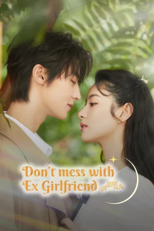 Đừng Chọc Bạn Gái Cũ - Don't Mess With EX-Girlfriend