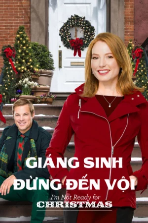 Giáng Sinh Đừng Đến Vội-I'm Not Ready for Christmas