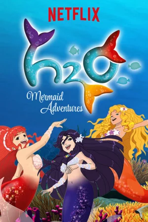 H2O: Cuộc phiêu lưu của những nàng tiên cá (Phần 1)-H2O: Mermaid Adventures (Season 1)