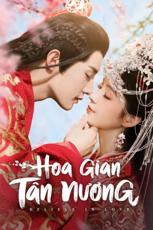 Hoa Gian Tân Nương-Believe In Love