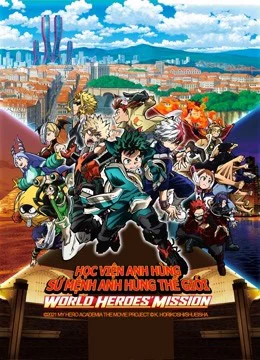 Học Viện Anh Hùng: Sứ Mệnh Anh Hùng Thế Giới - My Hero Academia the Movie 3