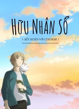 Hữu Nhân Sổ: Kết Duyên Với Utsusemi-Natsume Yujin-cho the Movie: Ephemeral Bond