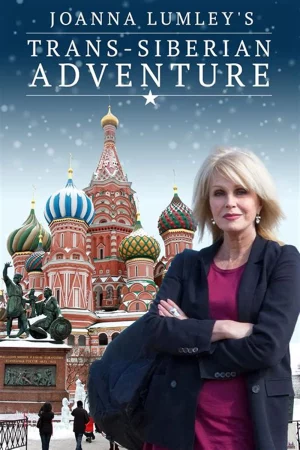 Joanna Lumley: Hành trình xuyên Siberia-Joanna Lumley's Trans-Siberian Adventure