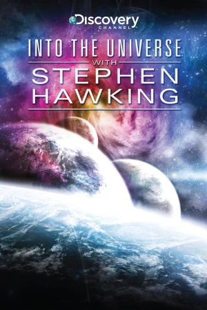 Khám Phá Vũ Trụ Cùng Stephen Hawking - Into the Universe with Stephen Hawking