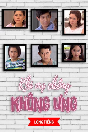 Khi Mẹ Chồng Không Ưng - Mom Doesn't Like