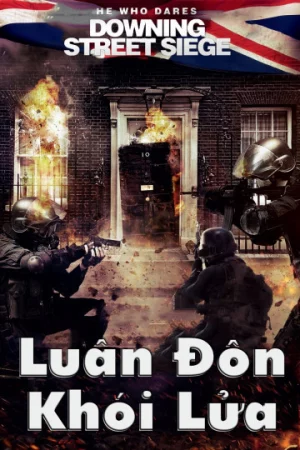 Luân Đôn Khói Lửa-He Who Dares: Downing Street Siege