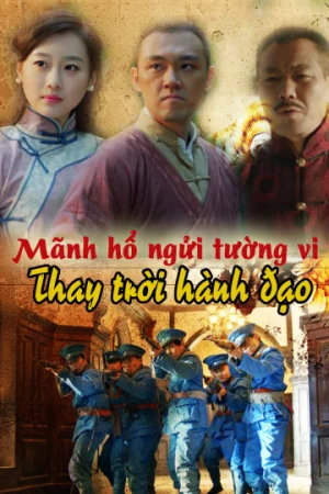 Mãnh Hổ Ngửi Tường Vi: Thay Trời Hành Đạo-Tiger And Flower: Revenfe For Justice