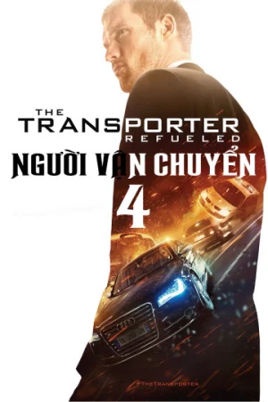 Người Vận Chuyển 4-The Transporter Refueled