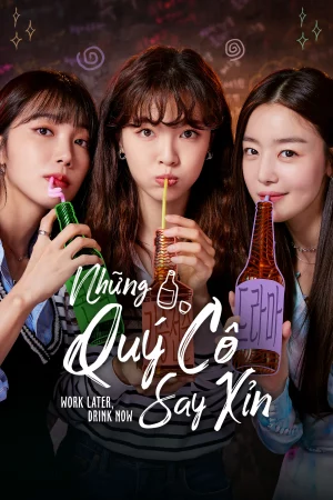 Những Quý Cô Say Xỉn-Work Later, Drink Now