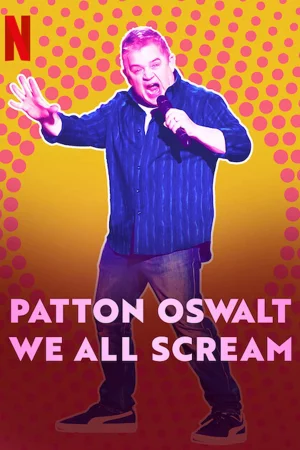 Patton Oswalt: Chúng ta cùng gào thét - Patton Oswalt: We All Scream