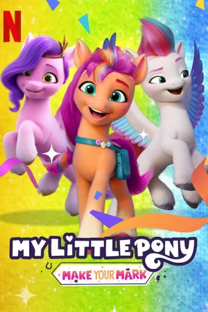 Pony bé nhỏ: Tạo dấu ấn riêng (Phần 3) - My Little Pony: Make Your Mark (Season 3)