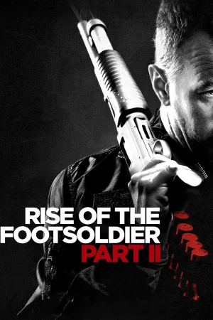 Rise of the Footsoldier Part II - Rise of the Footsoldier Part II