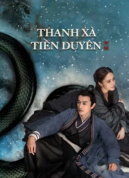 Thanh Xà: Tiền Duyên-The fate of reunion