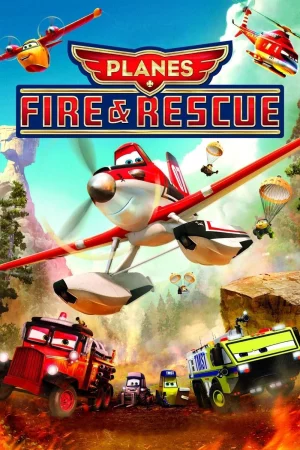 Thế Giới May Bay: Anh Hùng & Biển Lửa-Planes: Fire & Rescue