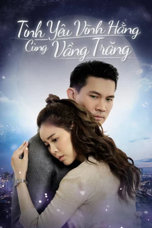 Tình Yêu Vĩnh Hằng Cùng Vầng Trăng - Love Under The Moonlight