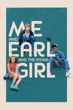 Tôi, Earl Và Cô Bạn Hấp Hối-Me and Earl and the Dying Girl