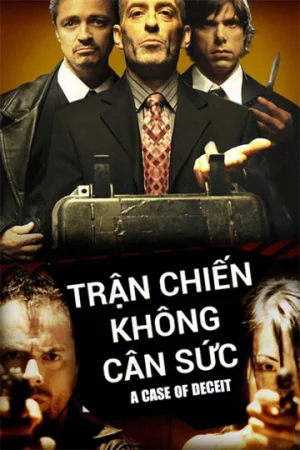 Trận Chiến Không Cân Sức-A Case of Deceit