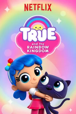 True và Vương quốc Cầu vồng (Phần 3)-True and the Rainbow Kingdom (Season 3)