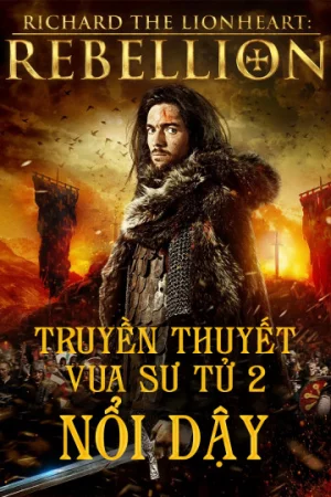 Truyền Thuyết Vua Sư Tử 2: Nổi Dậy-Richard The Lionheart Rebellion